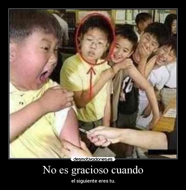 No es gracioso cuando - 