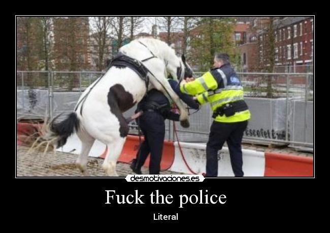 Fuck the police - Literal