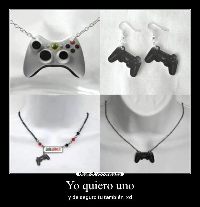 Yo quiero uno - y de seguro tu también xd