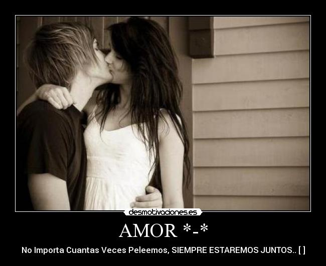 AMOR *-* - No Importa Cuantas Veces Peleemos, SIEMPRE ESTAREMOS JUNTOS.. [♥]
