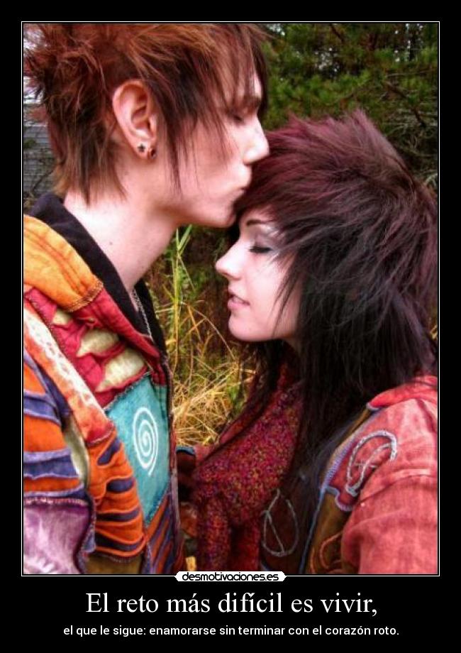 El reto más difícil es vivir, -