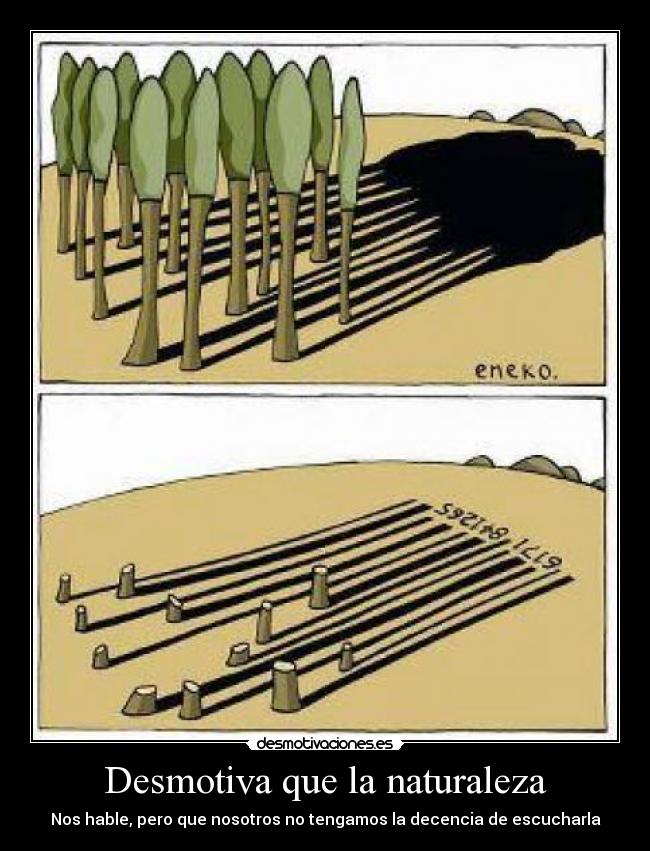 carteles naturaleza desmotiva que naturaleza nos hable nosotros tengamos decencia escucharla desmotivaciones