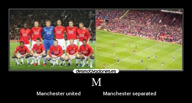 M - Manchester united                   Manchester separated