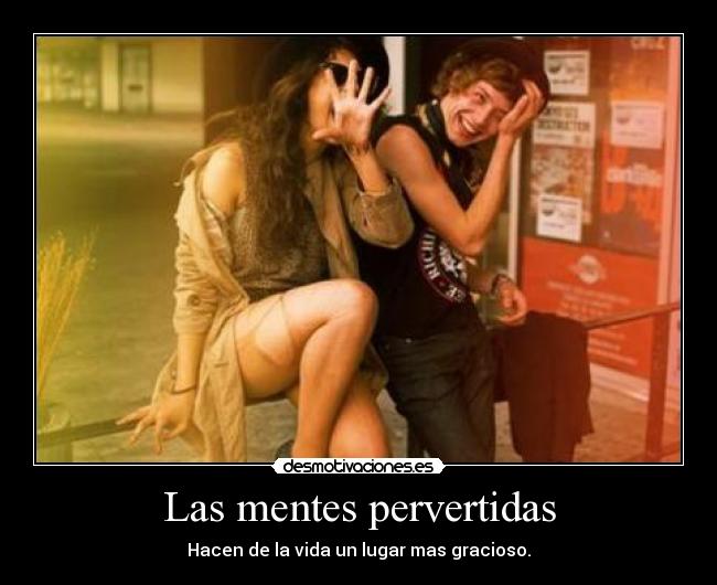 Las mentes pervertidas -