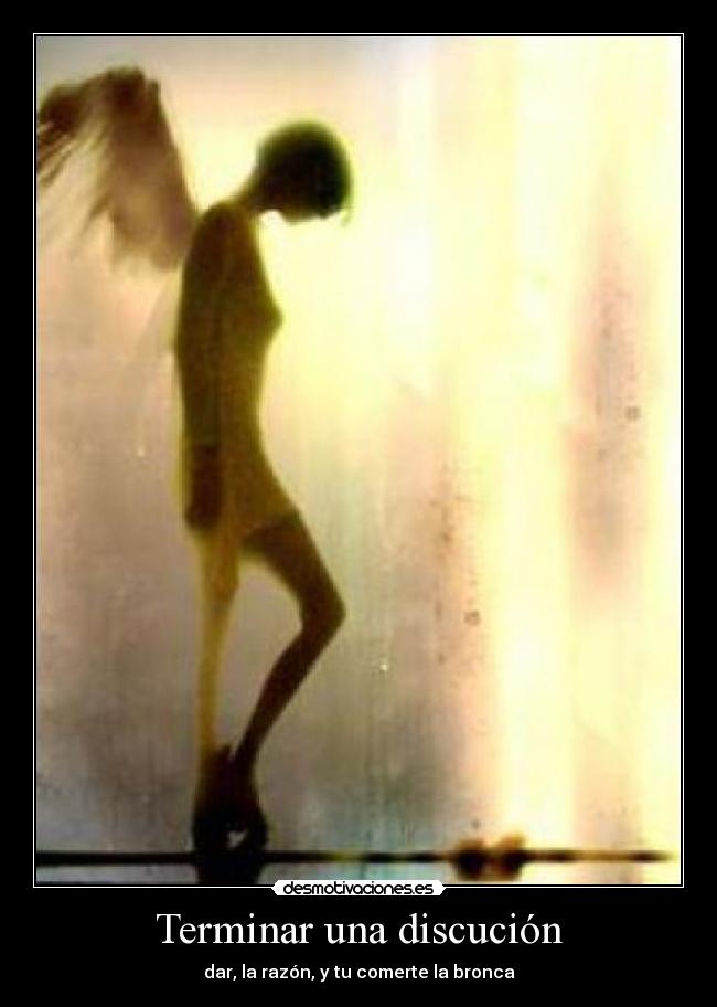 Terminar una discución - dar, la razón, y tu comerte la bronca