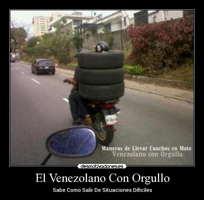 El Venezolano Con Orgullo - Sabe Como Salir De Situaciones Difíciles