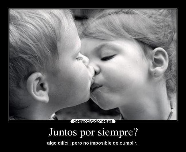 Juntos por siempre? -