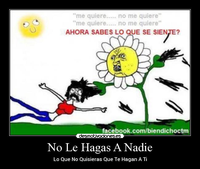No Le Hagas A Nadie - Lo Que No Quisieras Que Te Hagan A Ti