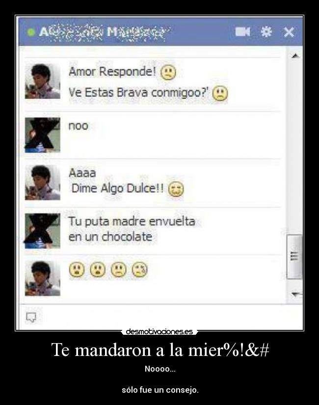 Te mandaron a la mier%!