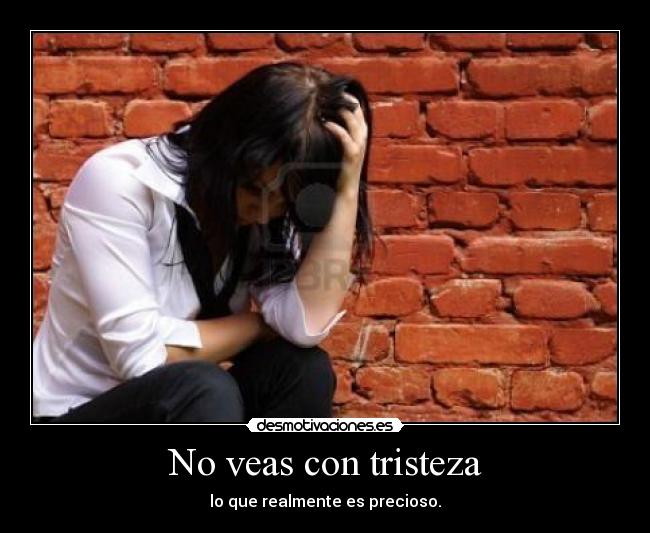 No veas con tristeza - lo que realmente es precioso.