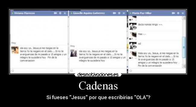 Cadenas - Si fueses Jesus por que escribirias OLA?