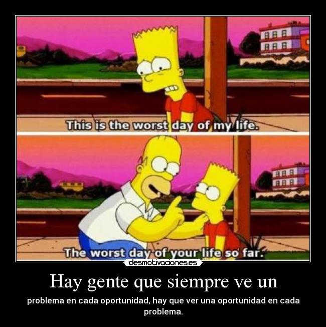 Hay gente que siempre ve un - 