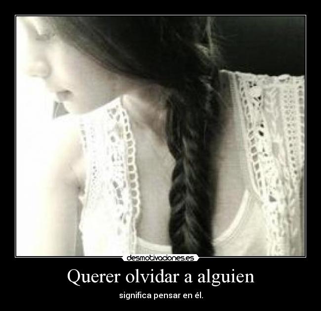 Querer olvidar a alguien - 