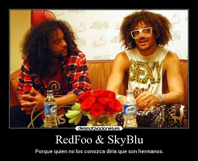 RedFoo & SkyBlu - Porque quien no los conozca diría que son hermanos.