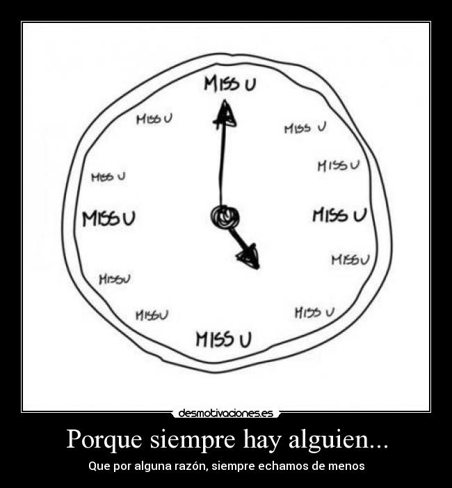 Porque siempre hay alguien... - Que por alguna razón, siempre echamos de menos