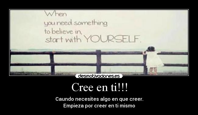 Cree en ti!!! -