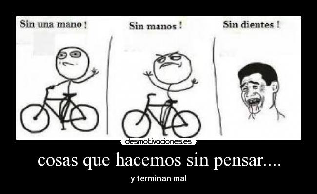 cosas que hacemos sin pensar.... -