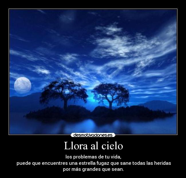 carteles llora cielo los problemas vida puede que encuentres una estrella fugaz revelation desmotivaciones