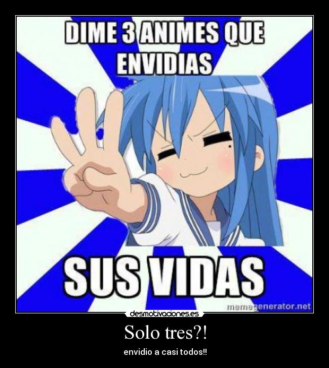 Solo tres?! - envidio a casi todos!!