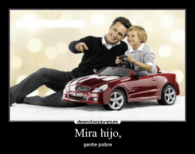 Mira hijo, - 