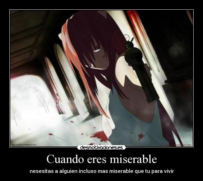 Cuando eres miserable -