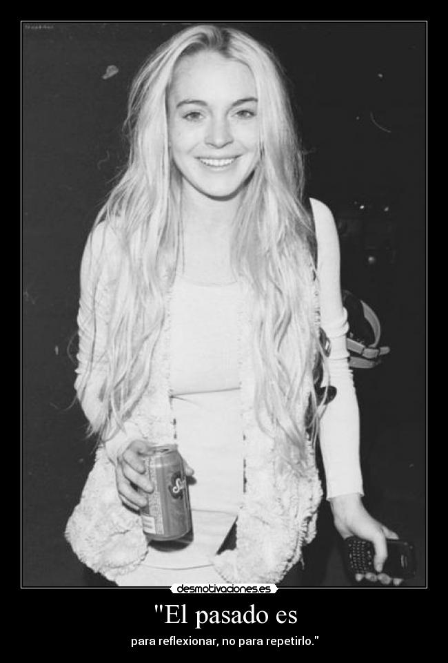 El pasado es - para reflexionar, no para repetirlo.
