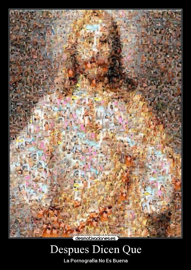 Despues Dicen Que - La Pornografía No Es Buena