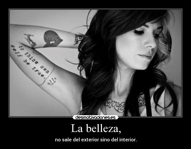 La belleza, - no sale del exterior sino del interior.