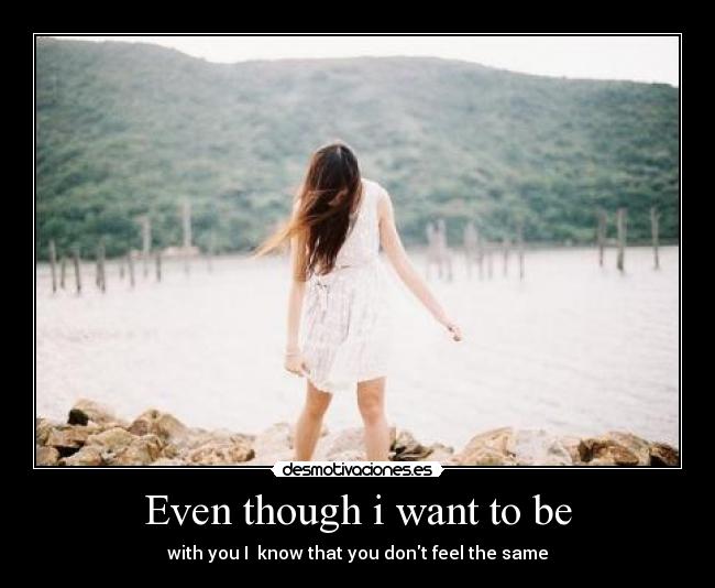 carteles tengo idea que aunque quiero estar contigo se que tu sientes mismo desmotivaciones