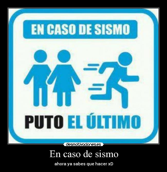 En caso de sismo - ahora ya sabes que hacer xD