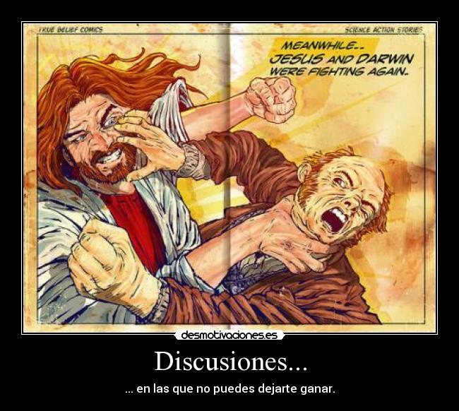 Discusiones... - ... en las que no puedes dejarte ganar.