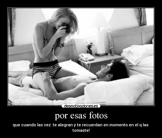 por esas fotos -