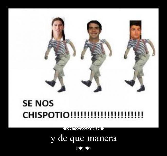 y de que manera - jajajaja