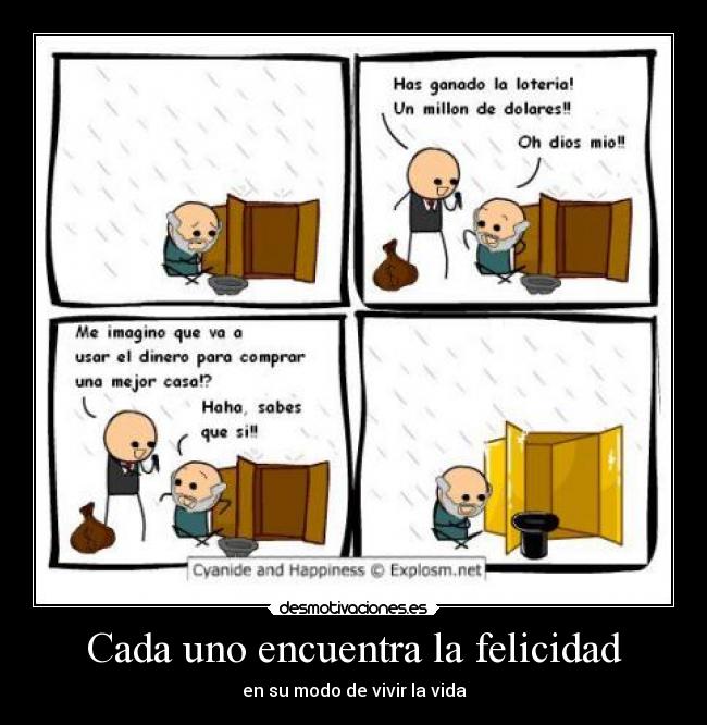 Cada uno encuentra la felicidad - en su modo de vivir la vida