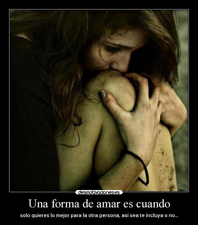 Una forma de amar es cuando -