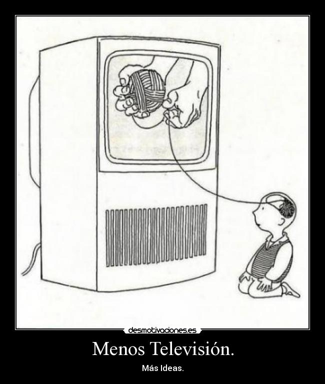 Menos Televisión. - 