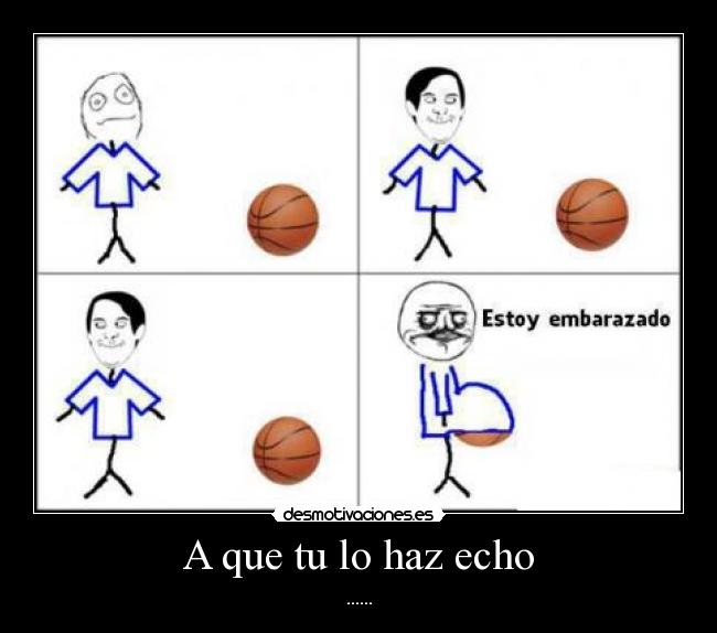 A que tu lo haz echo - ......