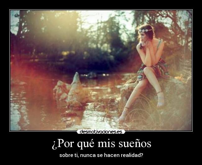 ¿Por qué mis sueños - sobre ti, nunca se hacen realidad?