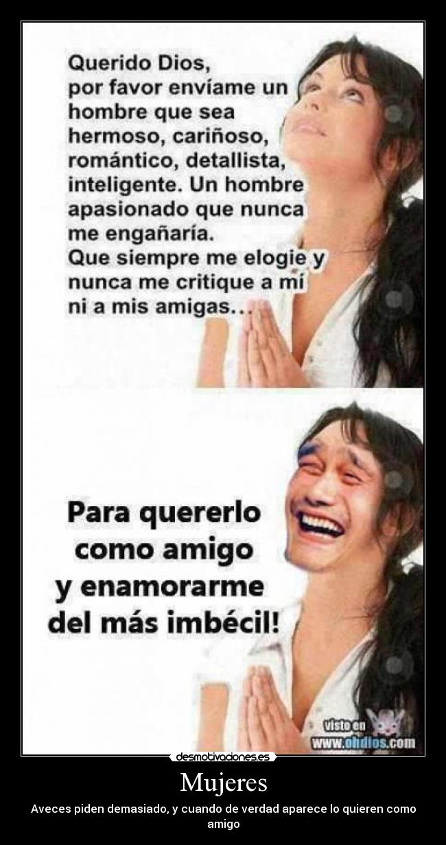Mujeres - Aveces piden demasiado, y cuando de verdad aparece lo quieren como amigo