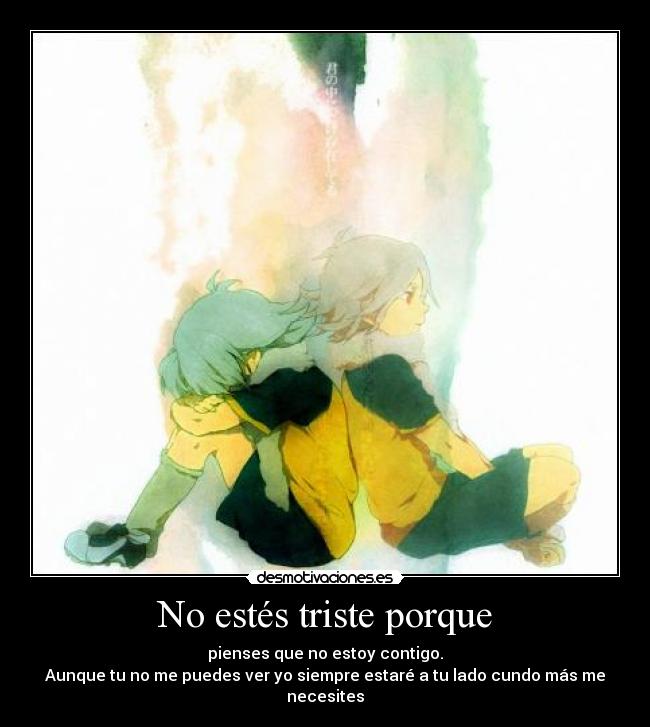 No estés triste porque -