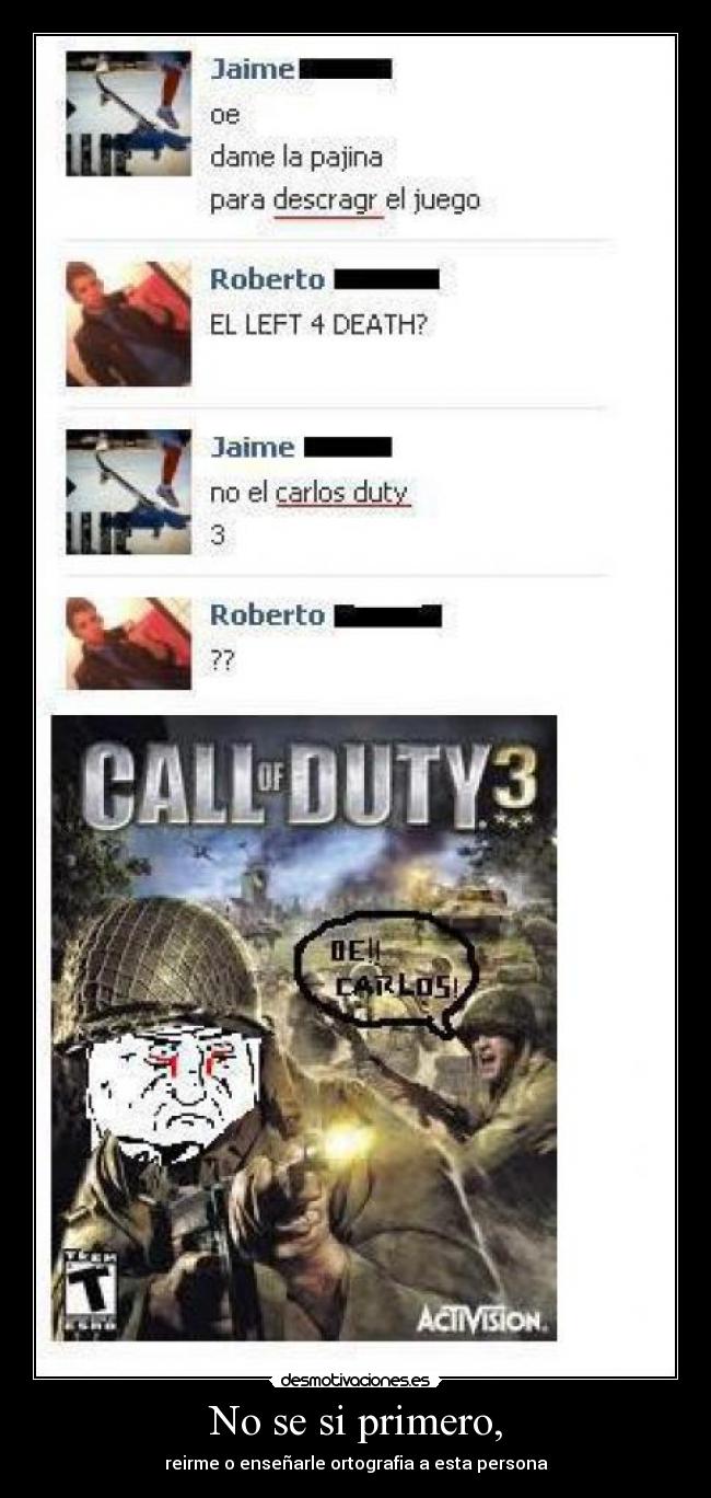 No se si primero, - reirme o enseñarle ortografia a esta persona