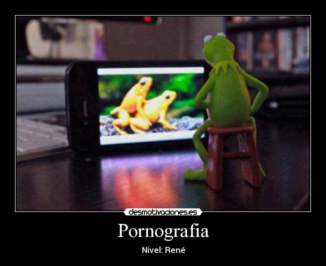 Pornografia - Nivel: René