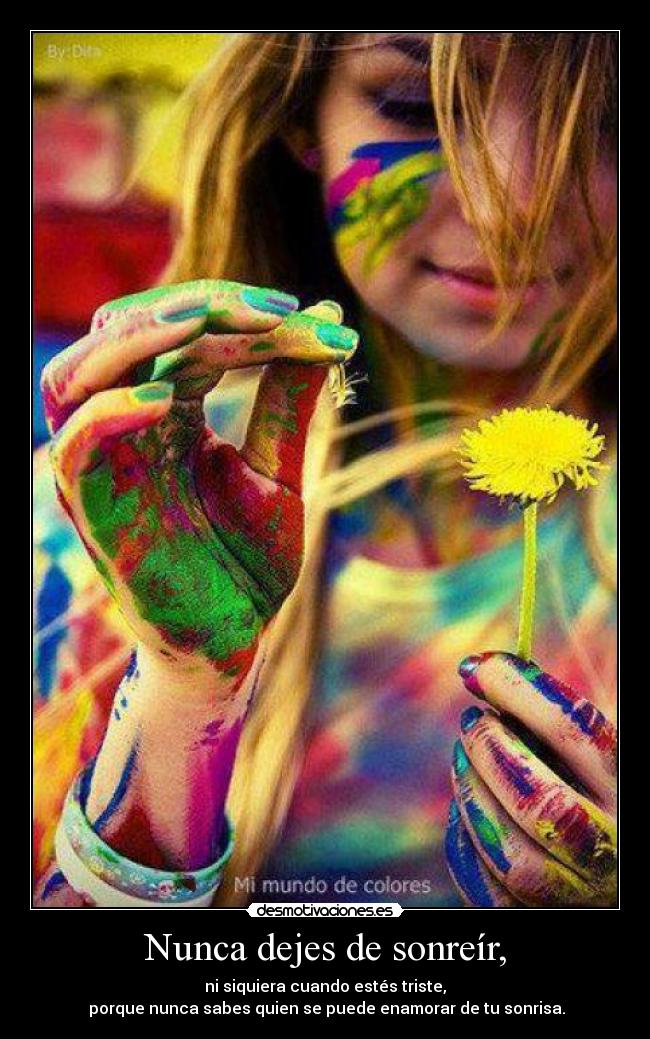 Nunca dejes de sonreír, -