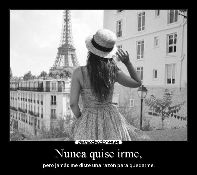 Nunca quise irme, - 