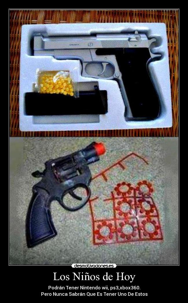 Los Niños de Hoy - Podrán Tener Nintendo wii, ps3,xbox360.
Pero Nunca Sabrán Que Es Tener Uno De Estos