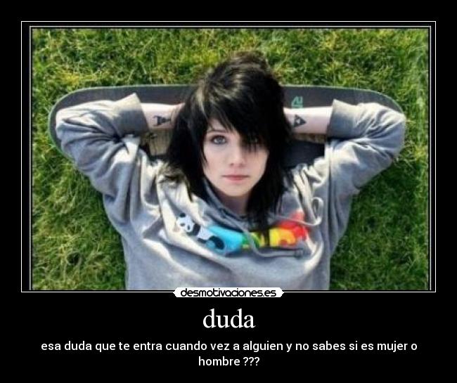 duda - esa duda que te entra cuando vez a alguien y no sabes si es mujer o hombre ???