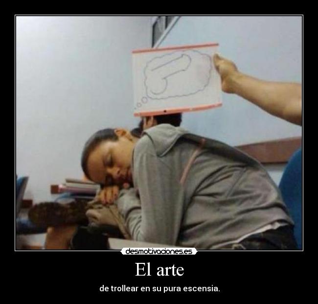 El arte - de trollear en su pura escensia.