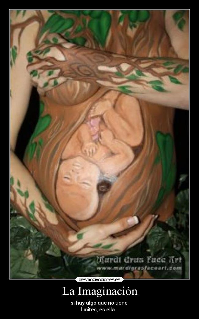 La Imaginación - si hay algo que no tiene
limites, es ella...