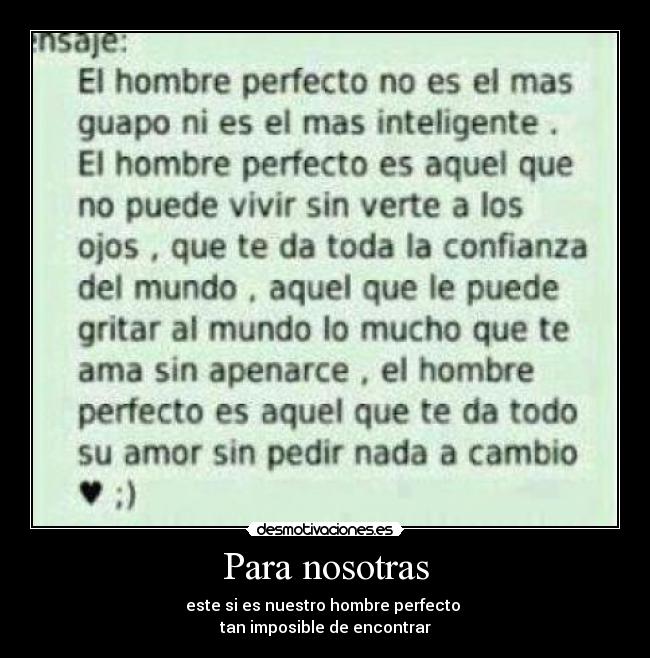 Para nosotras - este si es nuestro hombre perfecto
tan imposible de encontrar