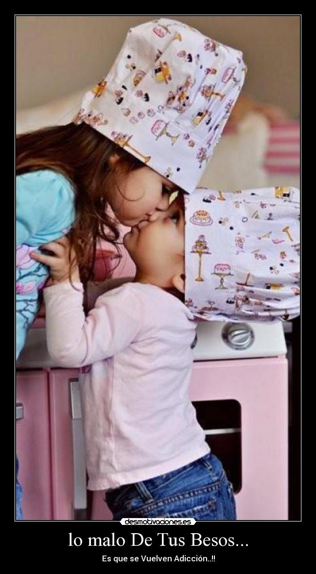 lo malo De Tus Besos... -